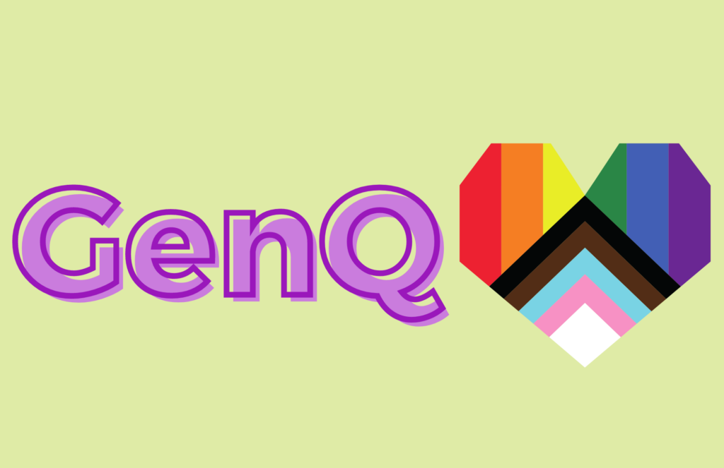 [IMAGE: THE WORDS "GEN Q" IN PURPLE NEXT TO A HEART BEARING THE COLORFUL STRIPES OF THE PROGRESS PRIDE FLAG ON A LIGHT GREEN BACKGROUND]